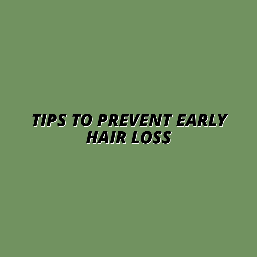 Tips to Prevent Early Hair Loss