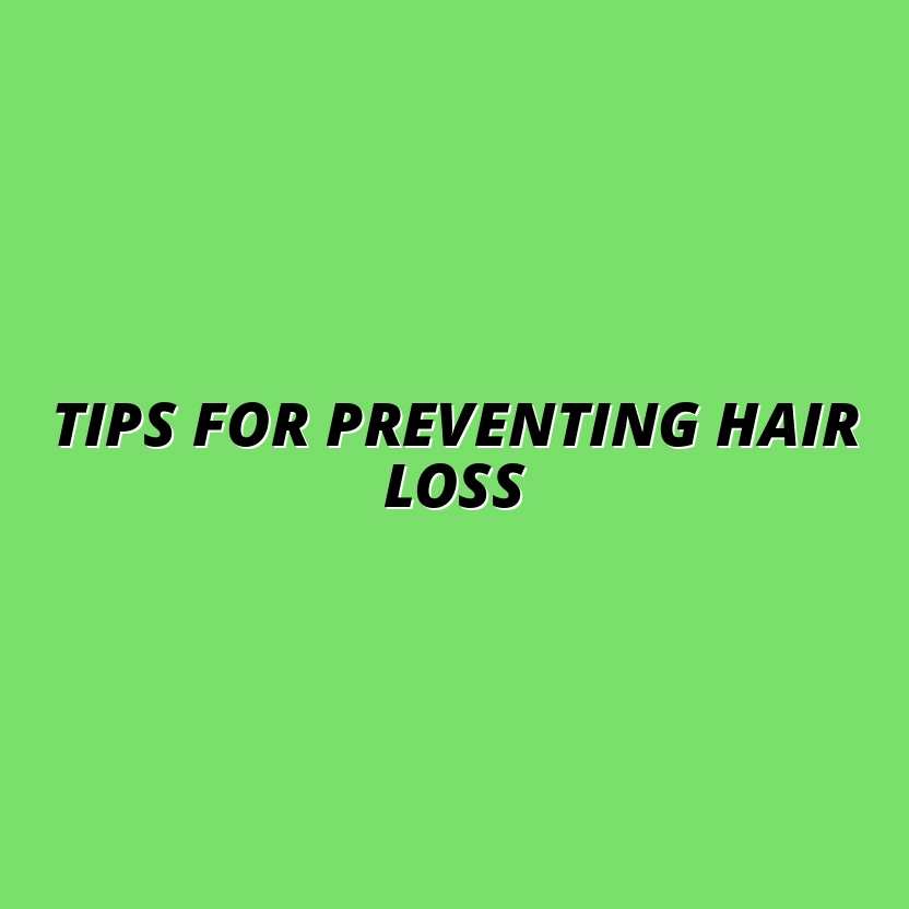 Tips for Preventing Hair Loss